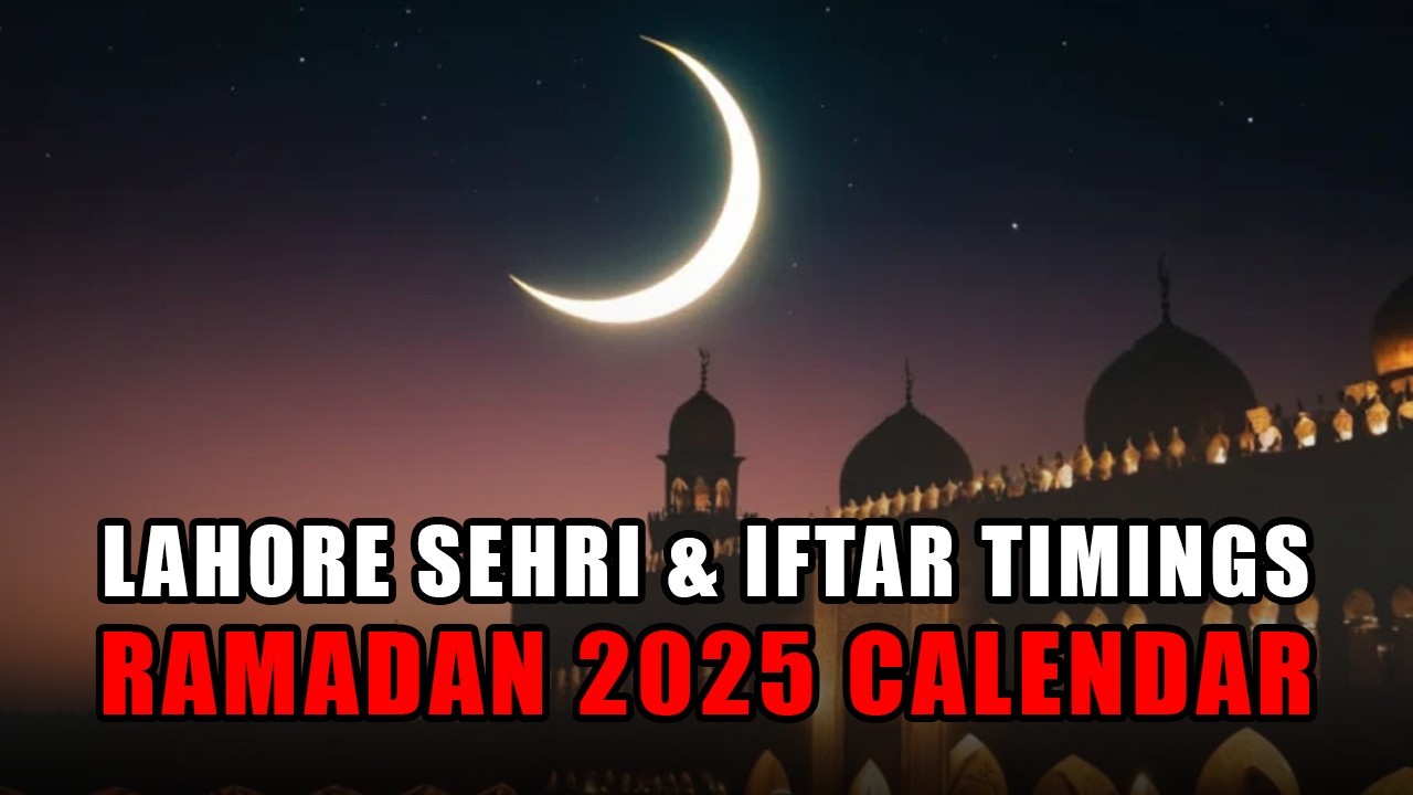 Ramadan 2025 Calendar: Sehri and Iftar timings in Lahore